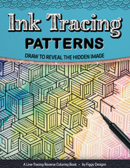 Ink Tracing Patterns Reverse Coloring Book: Draw to Reveal the Hidden