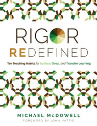 Rigor Redefined: Ten Teaching Habits for Surface Deep and Transfer