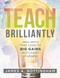 Teach Brilliantly: Small Shifts That Lead to Big Gains in Student