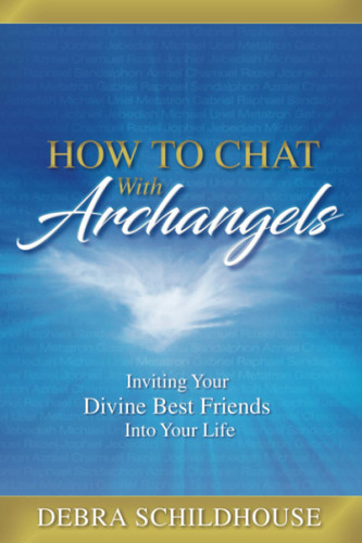 How to Chat with Archangels: Inviting Your Divine Best Friends into