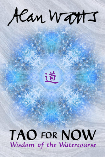 Tao for Now: Wisdom of the Watercourse