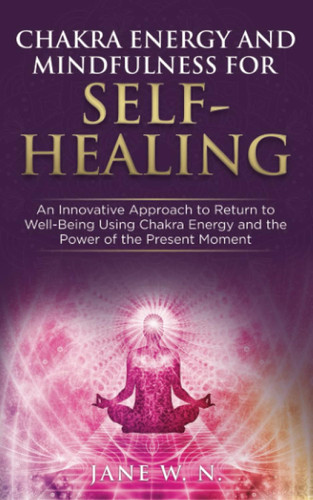 Chakra Energy and Mindfulness for Self-Healing