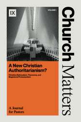 Church Matters: A New Christian Authoritarianism?: Christian