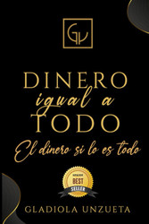 Dinero igual a Todo [Spanish Edition]