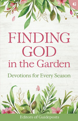 Finding God in the Garden: Devotions for Every Season