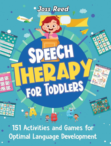 Speech Therapy for Toddlers: 151 Activities and Games for Optimal