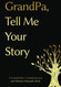 Grandpa Tell Me Your Story: A GrandFather's Guided Journal and Memory