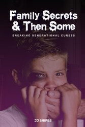 Family Secrets & Then Some: Breaking Generational Curses