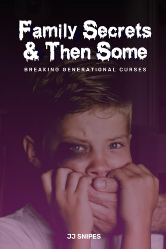 Family Secrets & Then Some: Breaking Generational Curses