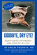 Goodbye Dry Eye!