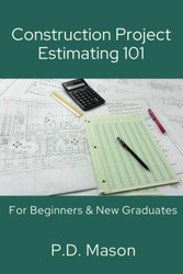 Construction Project Estimating 101: For Beginners & New Graduates