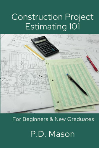 Construction Project Estimating 101: For Beginners & New Graduates