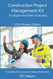 Construction Project Management 101: For Beginners & New Graduates