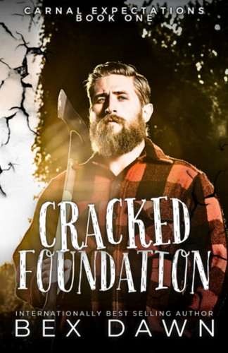 Cracked Foundation: Carnal Expectations Book One