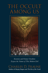 The Occult Among Us: Exorcists and Former Occultists Expose the