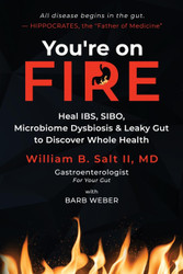 You're on FIRE: Heal IBS SIBO Microbiome Dysbiosis & Leaky Gut to