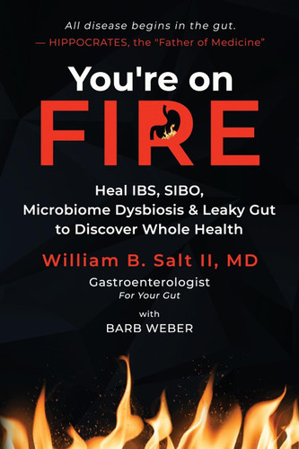 You're on FIRE: Heal IBS SIBO Microbiome Dysbiosis & Leaky Gut to
