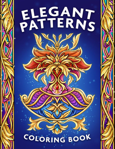 Elegant Patterns Coloring Book: For Adults with Mandala Inspired