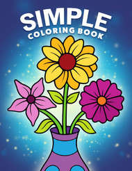 Simple Coloring Book: Easy Bold and Large Print Designs for Adults