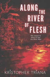Along the River of Flesh (Gone to See the River Man Series)