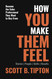 How You Make Them Feel: Stories People Skills Results; Become the