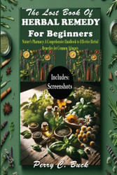 The Lost Book Of HERBAL REMEDY For Beginners