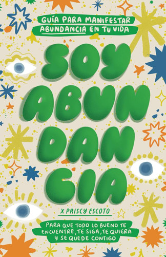 Soy Abundancia: Guia para manifestar abundancia en tu vida