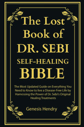 The Lost Book of Dr. Sebi Self-Healing Bible