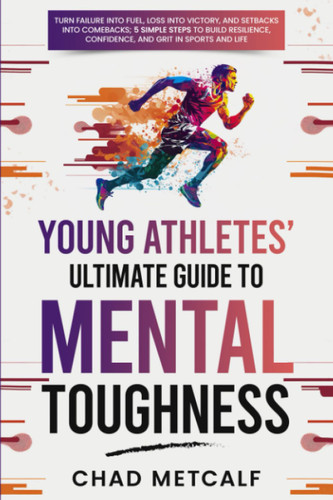 Young Athletes' Ultimate Guide to Mental Toughness