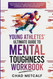 Young Athletes' Ultimate Guide to Mental Toughness Workbook