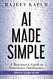 AI Made Simple: A Beginner's Guide to Generative Intelligence