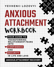 Anxious Attachment Workbook