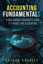 Accounting Fundamentals: A Non-Finance Manager's Guide to Finance and