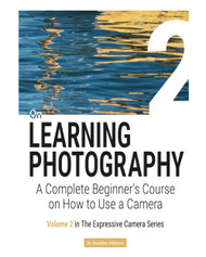 On Learning Photography: a Complete Beginner'S Course on How to Use a