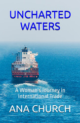 UNCHARTED WATERS: A Woman's Journey in International Trade