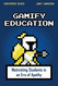 Gamify Education: Motivating Students in an Era of Apathy Gamify Education: Motivating Students in an Era of Apathy