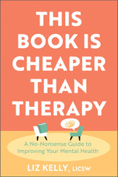 This Book Is Cheaper Than Therapy: A No-Nonsense Guide to Improving
