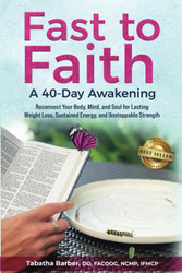 Fast to Faith: A 40-Day Awakening: Reconnect Your Body Mind and Soul