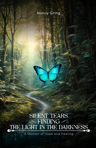 Silent Tears Finding the Light In the Darkness: a Memoir of Hope and