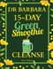Dr. Barbara 15-Day Green Smoothie Cleanse