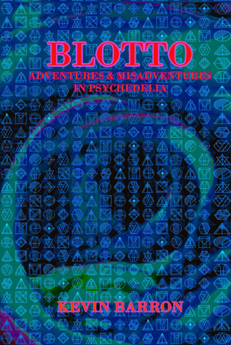 Blotto: Adventures & Misadventures In Psychedelia