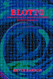 Blotto: Adventures & Misadventures In Psychedelia