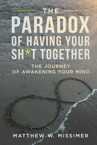 The Paradox of Having Your Sh*t Together: The Journey of Awakening