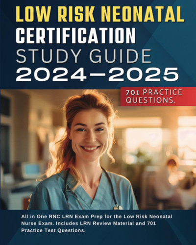 Low Risk Neonatal Certification Study Guide 2024-2025