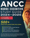 ANCC Nurse Executive Study Guide 2024-2025 ANCC Nurse Executive Study Guide 2024-2025