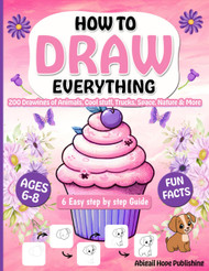 How To Draw Everything For Kids Ages 6-8
