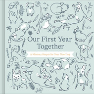 Our First Year Together: A Memory Keeper for Your New Dog