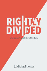 Rightly Divided: a beginner's guide to bible study