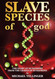 Slave Species of god
