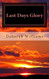 Last Days Glory: A Vision That Changed One Woman's Thinking About The